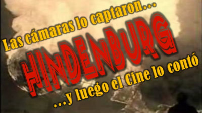 "Hindenburg" - Las cámaras lo captaron y luego el Cine lo contó