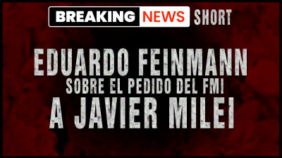 ► Eduardo Feinmann sobre el pedido del FMI a Javier Milei