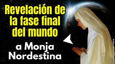 Que pasará desde los 3 Días de Oscuridad hasta el Juicio Final Revelación a Monja Nordestina