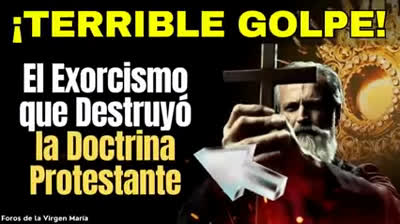 El Exorcismo que Mostró la Verdad de la Doctrina Católica