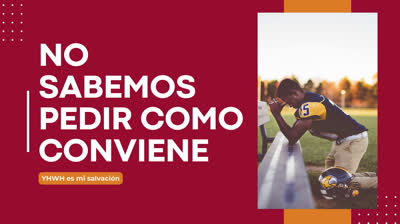 No sabemos pedir como conviene | Romanos 8:26