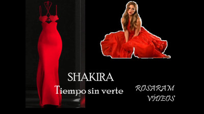 SHAKIRA ÚLTIMA ( letra ) - TIEMPO SIN VERTE - - VÍDEOS ROSARAM