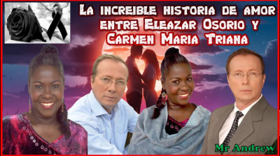 La IMPACTANTE historia de amor de Carmen Triana (Q.E.P.D.) y el actor Eleazar Osorio - Mister Andrew.