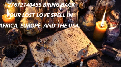 +27672740459 BRING BACK LOST LOVE SPELLS TO BRING LOST LOVERS IN 24 HOURS IN AFRICA, EUROPE, THE USA, AND ASIA.