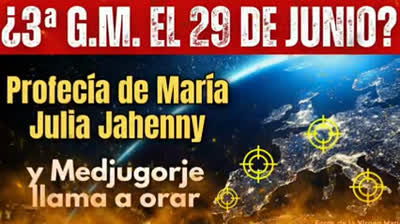 ¡Alerta máxima! ¿Se acerca la 3ª G. M. Profecía de María Julia Jahenny para el 29 de junio