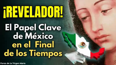 Por qué México es Clave en el Plan Divino para el Final de los Tiempos ¡Te vas a sorprender!