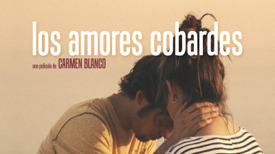 Los Amores Cobardes (2017) - Película Completa