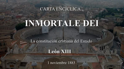 LA VOZ DE LA TRADICIÓN (13) CARTA ENCÍCLICA  INMORTALE DEI  DE LEÓN XIII