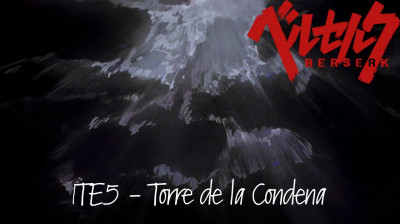 1T E5 - Torre de la Condena. Berserk
