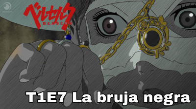 T1E7 Bruja negra. Berserk
