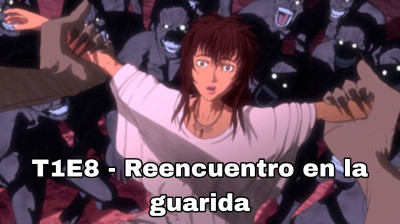 T1E8  Re encuentro  En la guariada .Berserk