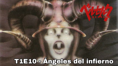 T1 E10 - Ángeles del infierno. Berserk