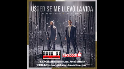 ALEXANDRE PIRES & CARLOS RIVERA - USTED SE ME LLEVO LA VIDA